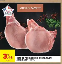 Intermarché Contact JEAN ROZÉ Côte de porc (échine, carré, filet) offre