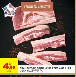 Intermarché Contact JEAN ROZÉ Tranches de poitrine de porc à griller offre