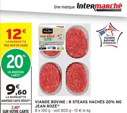 Intermarché Contact JEAN ROZÉ Viande bovine : 8 steaks hachés 20% mg offre