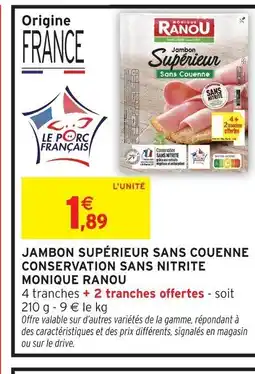 Intermarché Contact MONIQUE RANOU Jambon supérieur sans couenne conservation sans nitrite offre
