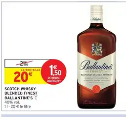 Intermarché Contact BALLANTINE'S Scotch whisky blended finest offre