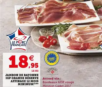 U Express JAMBON DE BAYONNE IGP GRANDE RÉSERVE AFFINAGE 12 MOIS MINIMUM offre