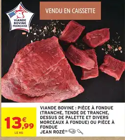 Intermarché Hyper Jean rozé viande bovine : pièce à fondue offre