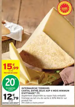 Intermarché Hyper Intermarche terroirs cantal entre deux aop 4 mois minimum d'affinage offre