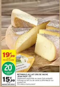 Intermarché Hyper Jean faup bethmale au lait cru de vache offre