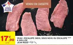 Intermarché Jean rozé veau : escalope (noix, sous noix) ou escalope à griller offre