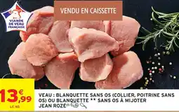 Intermarché Jean rozé veau blanquette sans os (collier, poitrine sans os) ou blanquette sans os à mijoter offre