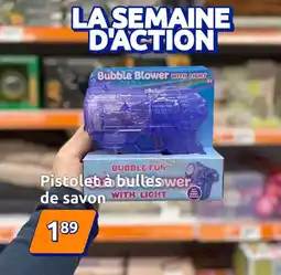 Action Pistoletta bulleswer de savon offre