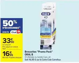 Carrefour Oral-b - brossettes promo pack offre