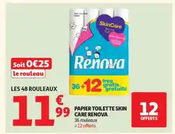 Auchan PAPIER TOILETTE SKIN CARE RENOVA offre