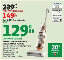 Auchan ASPIRATEUR BALAI LAVEUR TINECO IFLOOR Y2 PLUS offre