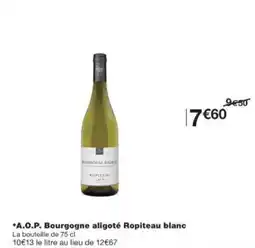 Monop' A.O.P. Bourgogne aligoté Ropiteau blanc offre