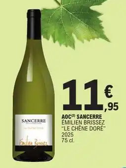 E.Leclerc AOC Sancerre Emilien Brissez 'Le Chêne Doré' offre