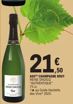 E.Leclerc AOC CHAMPAGNE BRUT REINE DHUICQ AUTHENTIQUE offre