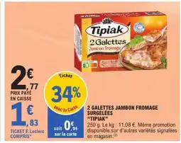 E.Leclerc 2 Galettes Jambon Fromage Surgelées 'Tipiak' offre