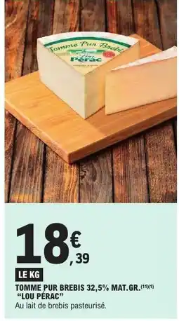 E.Leclerc TOMME PUR BREBIS 32,5% MAT.GR. LOU PÉRAC offre