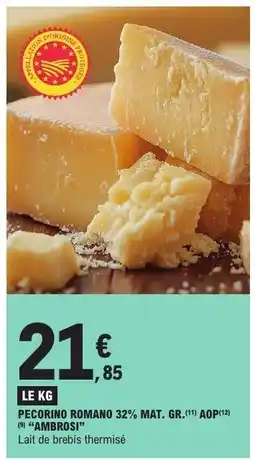 E.Leclerc PECORINO ROMANO 32% MAT. GR. AOP 'AMBROSI' offre