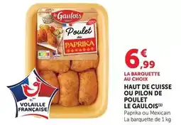 Super U Le gaulois - haut de cuisse ou pilon de poulet offre