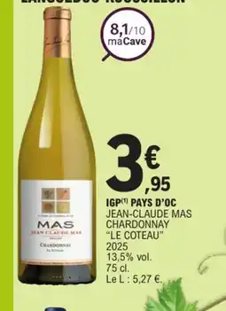 E.Leclerc JEAN-CLAUDE MAS CHARDONNAY LE COTEAU Igp pays d'oc offre