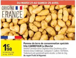 Carrefour Market Pomme de terre de consommation spéciale frite carrefour le marché offre