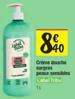 Les Comptoirs de la Bio LABEL TRIBU Crème douche surgras peaux sensibles offre