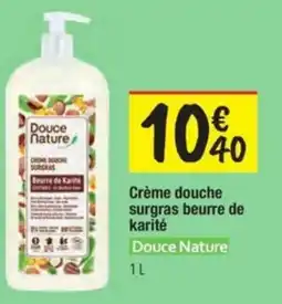 Les Comptoirs de la Bio DOUCE NATURE Crème douche surgras beurre de karité offre