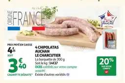 Auchan Supermarché AUCHAN LE CHARCUTIER 4 chipolatas offre