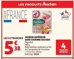 Auchan AUCHAN Jambon supérieur sans couenne offre