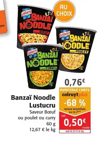 Colruyt Banzaï Noodle Lustucru offre