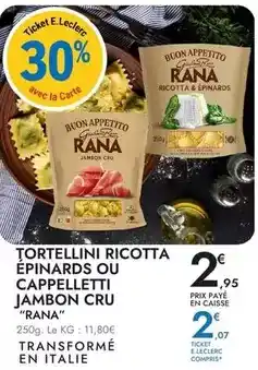E.Leclerc Rana - tortellini ricotta epinards ou cappelletti jambon cru offre