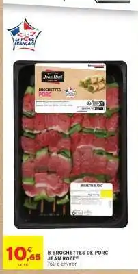 Intermarché Hyper 8 Brochettes de Porc Jean Rozé offre