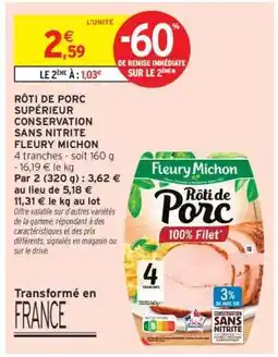 Intermarché Hyper RÔTI DE PORC SUPÉRIEUR CONSERVATION SANS NITRITE FLEURY MICHON offre
