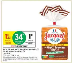 Intermarché Hyper PAIN DE MIE MAXI TRANCHES COMPLET SANS SUCRES AJOUTÉS JACQUET offre