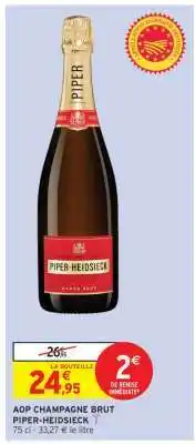 Intermarché Hyper AOP CHAMPAGNE BRUT PIPER HEIDSIECK offre