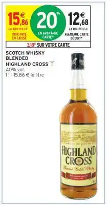 Intermarché Hyper SCOTCH WHISKY BLENDED HIGHLAND CROSS offre