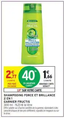Intermarché Hyper SHAMPOOING FORCE ET BRILLANCE 2 EN 1 GARNIER FRUCTIS offre