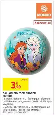Intermarché Hyper BALLON BIO 23CM FROZEN MONDO offre