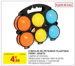 Intermarché Hyper 6 BOULES DE PETANQUE PLASTIQUE FERRY JOUETS offre