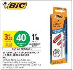 Intermarché Hyper STYLO BILLE 4 COULEUR SMOOTH + 2 RECHARGES BLEUES BIC offre