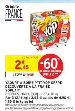 Intermarché YAOURT À BOIRE PTIT YOP OFFRE DÉCOUVERTE À LA FRAISE YOPLAIT offre