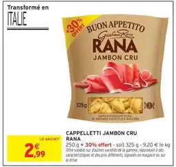 Intermarché Cappelletti Jambon Cru Rana offre