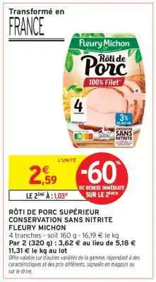 Intermarché RÔTI DE PORC SUPÉRIEUR CONSERVATION SANS NITRITE FLEURY MICHON offre