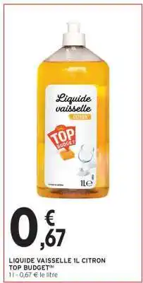Intermarché LIQUIDE VAISSELLE 1L CITRON TOP BUDGET offre