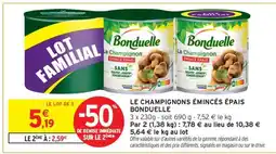 Intermarché LE CHAMPIGNONS ÉMINCÉS ÉPAIS BONDUELLE offre