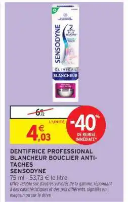 Intermarché DENTIFRICE PROFESSIONAL BLANCHEUR BOUCLIER ANTI-TACHES SENSODYNE offre