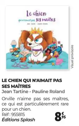 Auchan LE CHIEN QUI N'AIMAIT PAS SES MAÎTRES offre