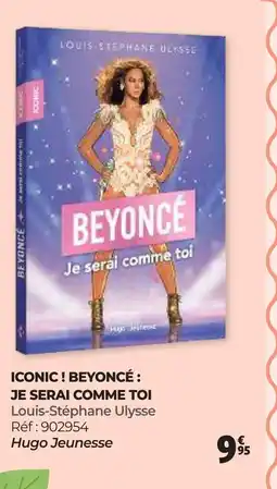 Auchan ICONIC! BEYONCÉ JE SERAI COMME TOI Louis-Stéphane Ulysse offre