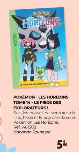 Auchan POKÉMON LES HORIZONS TOME 14 - LE PIÈGE DES EXPLORATEURS offre