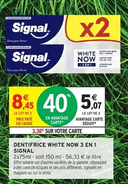 Intermarché Hyper Signal Dentifrice white now 3 en 1 offre