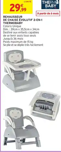 Intermarché Hyper Thermobaby Rehausseur de chaise évolutif 2-en-1 offre